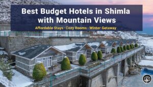 Best Winter Hotels in Shimla with Mountain Views